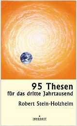 95 Thesen für das dritte Jahrtausend - Robert Stein-Holzheim